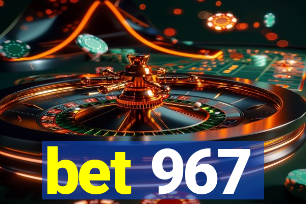 bet 967